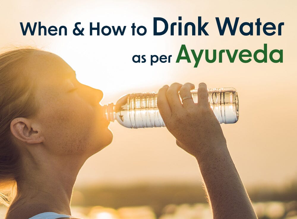 When And How To Drink Water As Per Ayurveda?