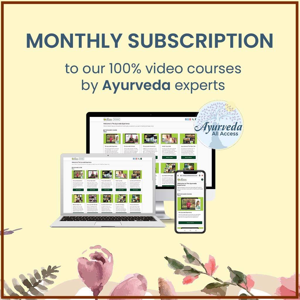 Ayurveda All Access - Monthly Subscription to All Ayurveda Video Courses Educational Videos The Ayurveda Experience 